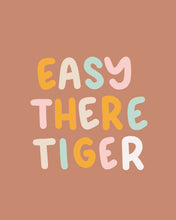 Load image into Gallery viewer, Easy There Tiger
